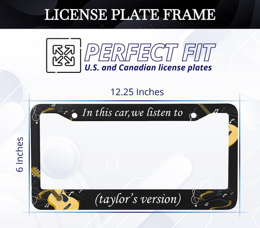 License Plate Frame for US Standard Frame 6x12.25 Inch - in This Car We Listen to Taylors Version with 2 Standard Slotted Mounting Holes and Screws