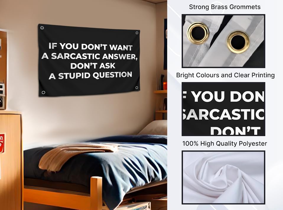 3x5 Feet Funny Quote Flag "IF YOU DON’T WANT A SARCASTIC ANSWER, DON’T ASK A STUPID QUESTION" with 4 Brass Grommets - Single Sided Banner