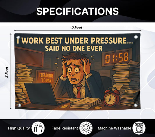 3x5 Ft Funny Flags with Quote "I Work Best Under Pressure Said No One Ever" with 4 Brass Grommets - Single Sided Cool Poster for Dorm Room College