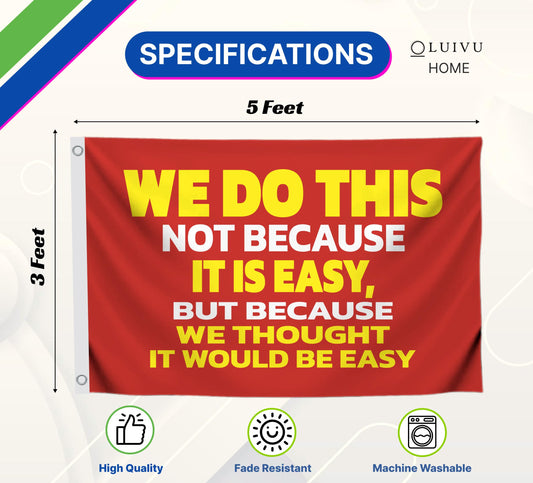 3x5 Ft Single Sided We Do This Not Because It Is Easy Polyester Flag - Outdoor Motiv Inspirational Flag - Poster Man Cave Wall Flags with 2 Grommets