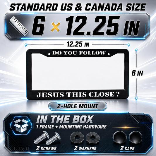 6x12.25 in Do You Follow Jesus This Close? License Plate Frame – Funny Christian