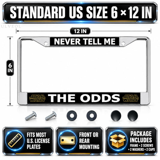 6x12 in Never Tell Me The Odds License Plate Frame – Chrome Stainless Steel