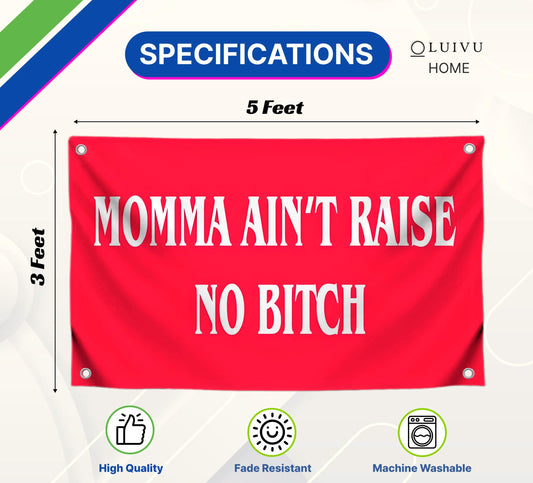 3x5 Feet Momma Ain't Raise No B-itch Polyester Flag with 4 Brass Grommets - Funny Tapestry Boys Wall Hanging Single Sided Flags - College Gifts