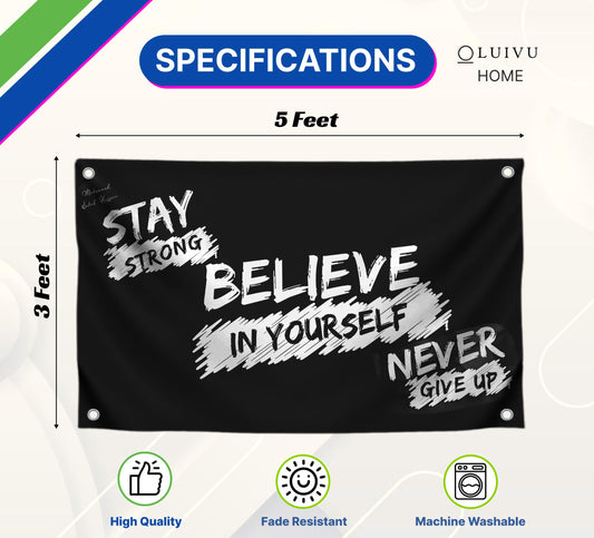 3x5 Feet Inspirational Quoted Polyester Flag "Stay Strong Belive In Your Self Never Give Up" with Four Brass Grommets - Motivational Wall Art