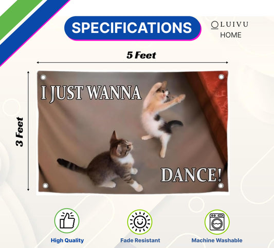 3x5 Feet Cat Meme Single Sided Flag with Quote "I Just Wanna Dance" with 4 Brass Grommets - Flag with Cats for Living Room - Funny Animals Banner