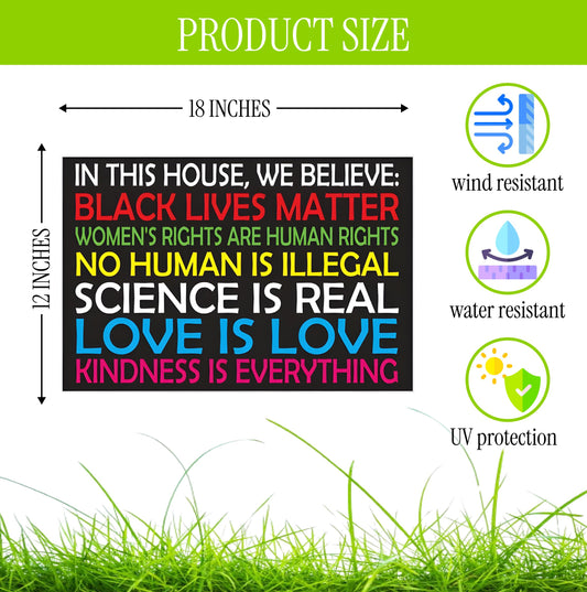 Black Lives Matter Yard Sign Double sided 12" x 18" inches with H Metal Stake - In This House We Believe Yard Sign for Home Décor