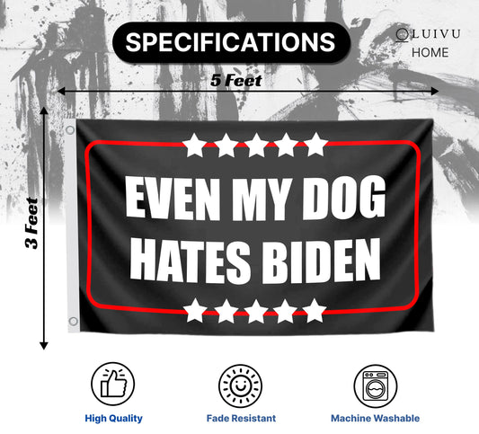 3x5 Feet Even My Dog Hates Biden Polyester Flag with 2 Grommets - Funny Anti Biden Humorous Sarcastic Political Joke Conservative Posters