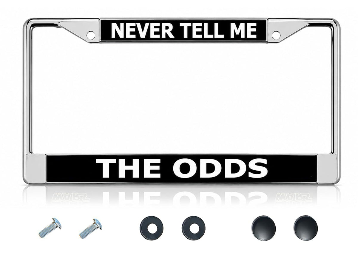 6x12 in Never Tell Me The Odds License Plate Frame – Chrome Stainless Steel