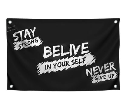 3x5 Feet Inspirational Quoted Polyester Flag "Stay Strong Belive In Your Self Never Give Up" with Four Brass Grommets - Motivational Wall Art