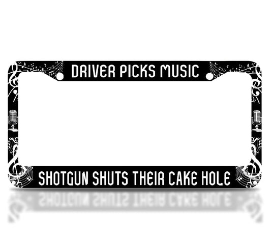 License Plate Frame 6x12.25 Inch - Driver Picks Music Shotgun Shuts Their Cake Hole with 2 Holes and Screws - Metal Frame for Your Car
