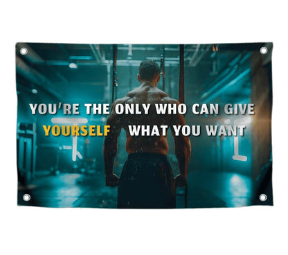 3x5 Feet Motivation Men Polyester Flag You're The Only One Who Can Give Yourself What You Want with with Four Brass Grommets.Gym Banner for Wall Decor