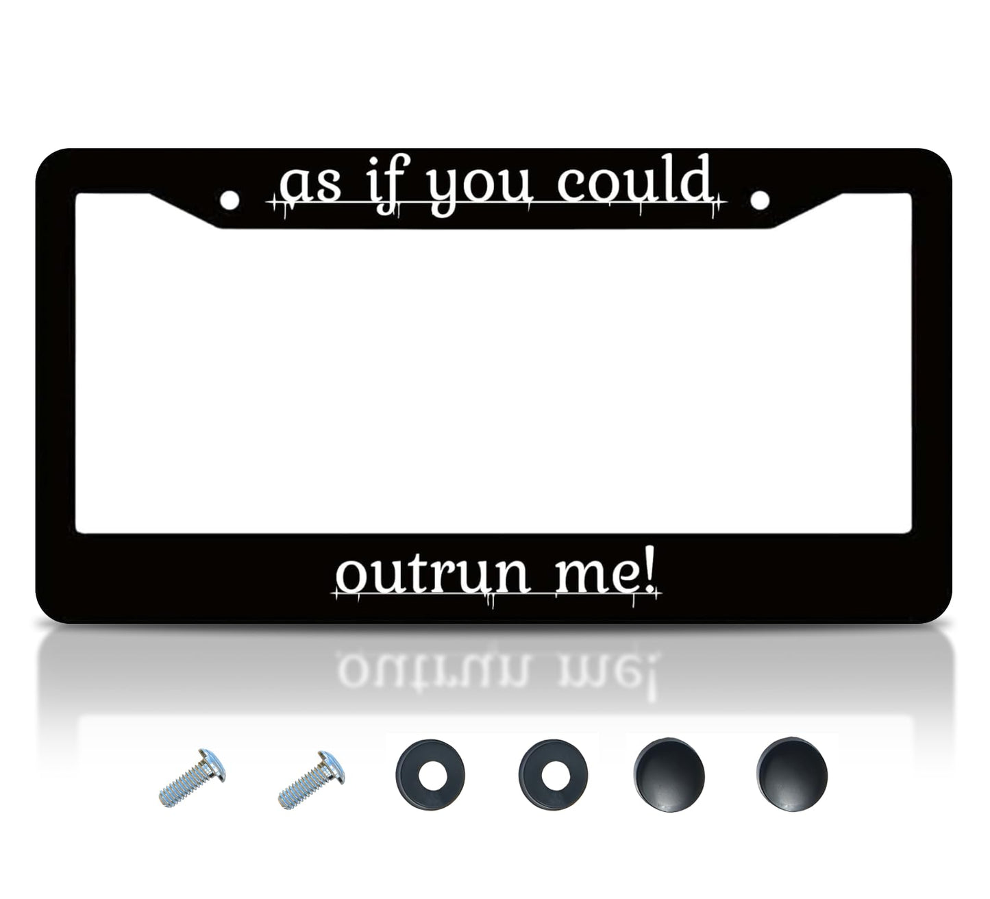 Personalized Car License Plate Frame - License Plate Frame As If You Could Outrun Me - 6x12.25 inch Plate Frame with 2 Holes and Screws