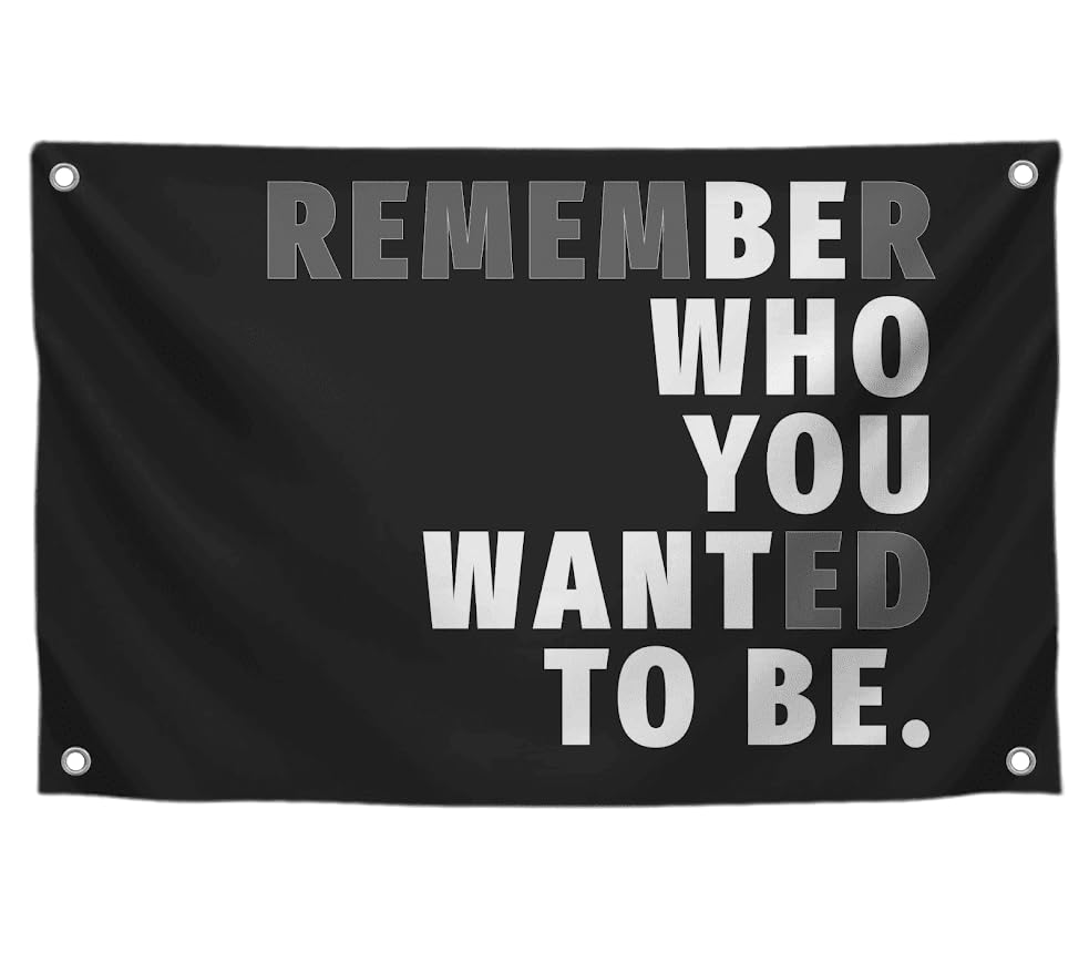 3x5 Feet Black Quoted Polyester Flag Remember Who You Wanted To Be with Four Brass Grommets - Be Who You Want To Be Quote Wall Banner