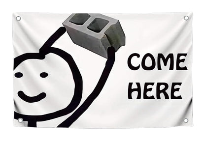 3x5 Ft Single Sided Flag with 4 Brass Grommets - Meme Polyester Flag with an Element of Black Humor "Come Here" - Cool Banner With Ironic Illustration
