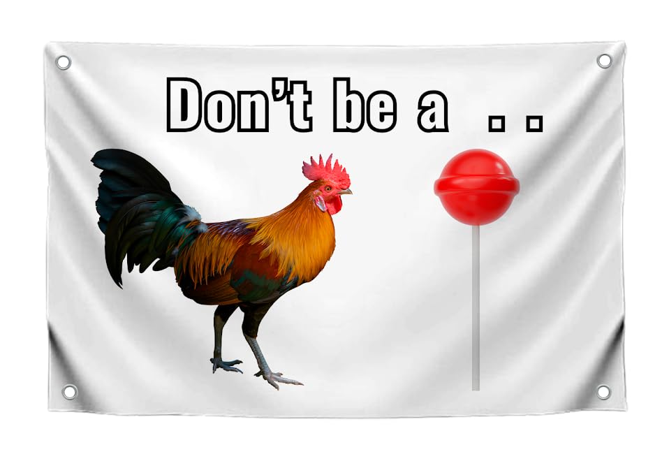3x5 Feet Rooster Meme Quote Flag "Don't Be A.." with 4 Brass Grommets - Single Sided Polyester Banner for Wall Decoration - Funny Rooster and Candy