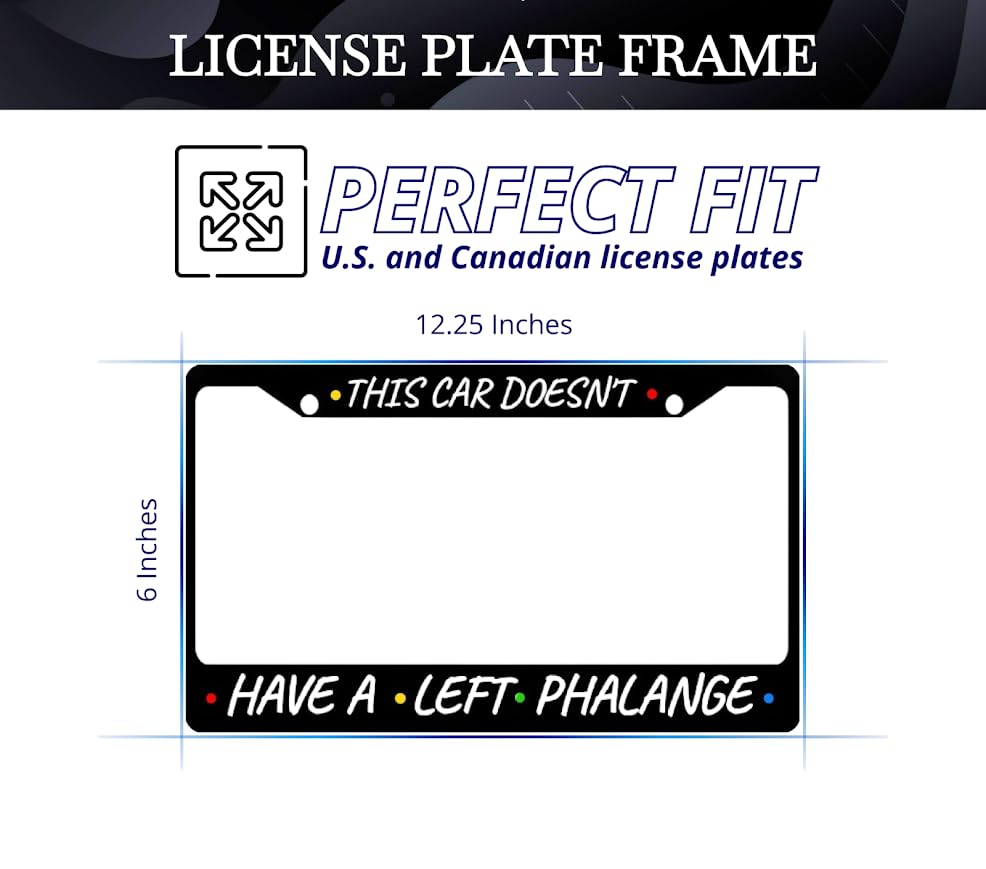 Car License Plate Frame This Car Doesn't, Have A Left Phalange - Metal Plate Frame with 2 Holes and Screws 6x12.25 inches