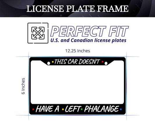 Car License Plate Frame This Car Doesn't, Have A Left Phalange - Metal Plate Frame with 2 Holes and Screws 6x12.25 inches