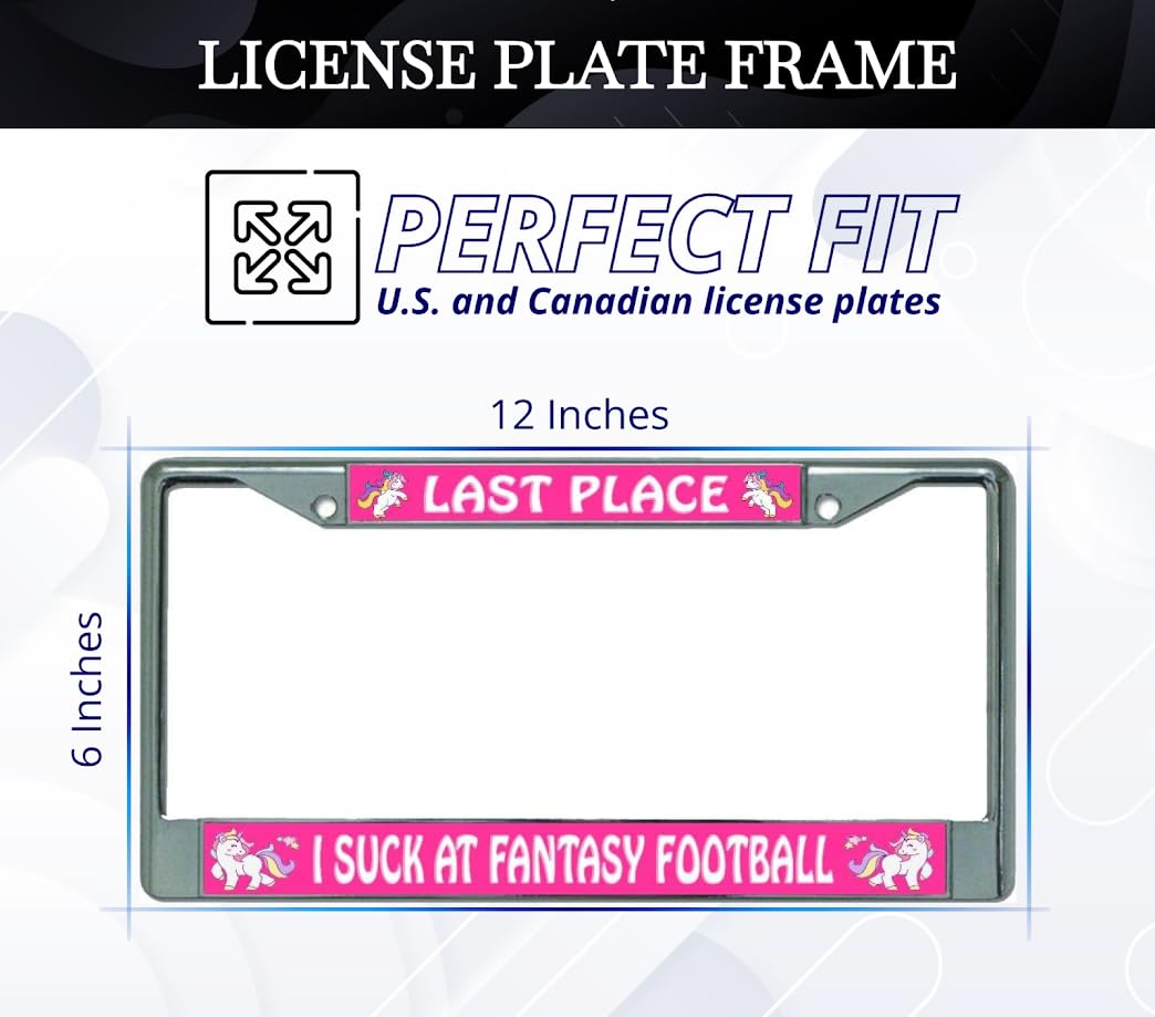 6x12.25 in Last Place – I Suck at Fantasy Football License Plate Frame – Chrome