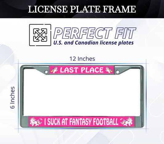 6x12.25 in Last Place – I Suck at Fantasy Football License Plate Frame – Chrome