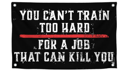 3x5 Ft Motivation Quote Polyester Flag with Thin Red Line You Can’t Train Too Hard for Job That Can Kill You with 4 Grommets - Motiv Fire Station