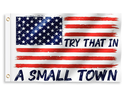 3x5 Feet Try That In A Small Town Flags - For Room Teen Popular - Outdoor Positive Tapestry For Dorm Banner - American flag banners for outside
