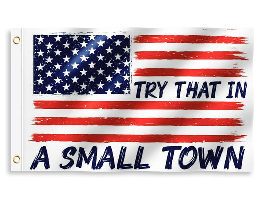 3x5 Feet Try That In A Small Town Flags - For Room Teen Popular - Outdoor Positive Tapestry For Dorm Banner - American flag banners for outside