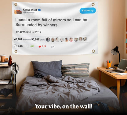 3x5 Feet Quoted Tweet Polyester Flag with 4 Brass Grommets. I Need a Room of Mirror So I Can Be Surrounded by Winner. College Dorm Room Single Sided