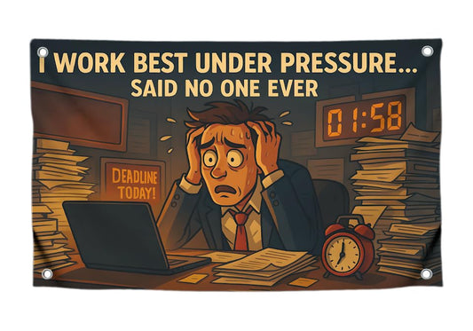 3x5 Ft Funny Flags with Quote "I Work Best Under Pressure Said No One Ever" with 4 Brass Grommets - Single Sided Cool Poster for Dorm Room College