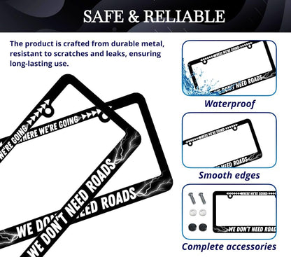 Personalized Car License Plate Frame for US Standard Where We're Going We Don't Need Roads 6x12.25 inch Plate Frame with 2 Holes and Screws