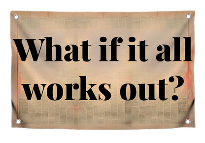 3x5 Feet Single Sided Flag - What If It All Works Out Quote.Polyester Flags with 4 Brass Grommets for Positive Vibes.Cool Motivation Banner for Inside