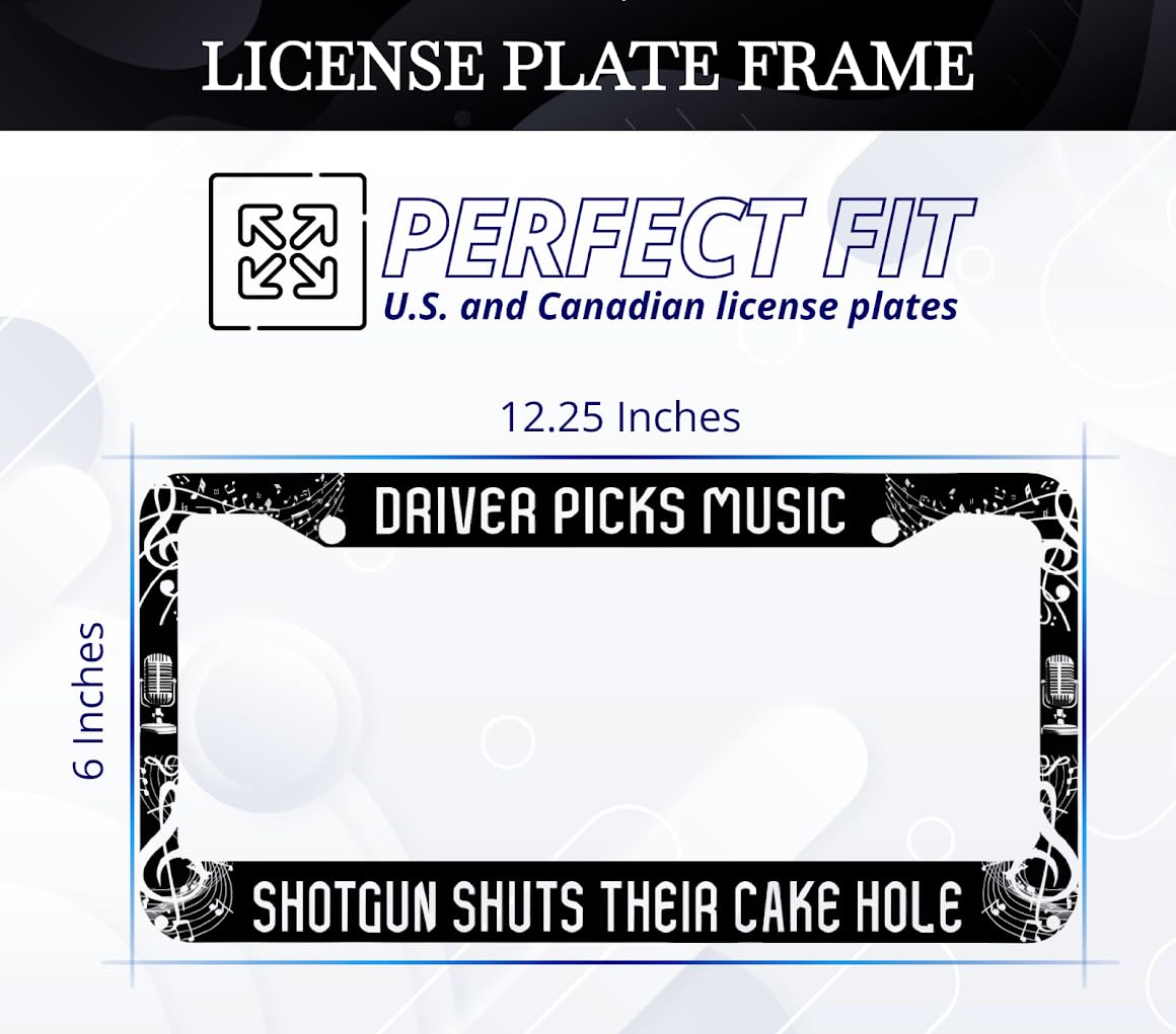License Plate Frame 6x12.25 Inch - Driver Picks Music Shotgun Shuts Their Cake Hole with 2 Holes and Screws - Metal Frame for Your Car