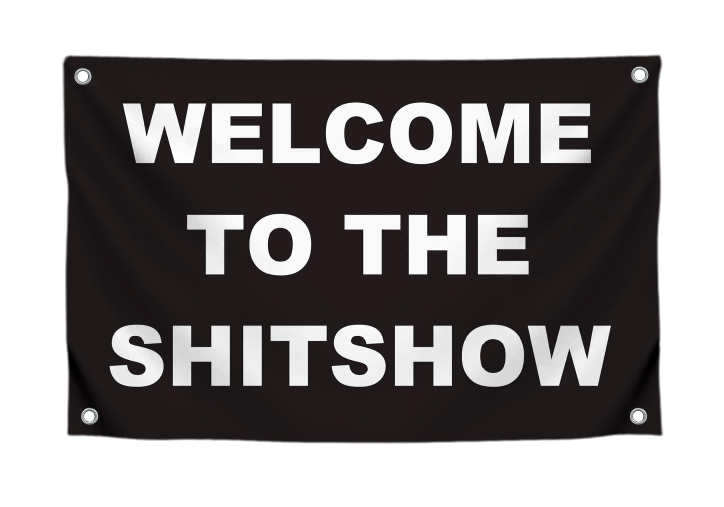 3x5 Ft Welcome To The Shitshow - Polyester Flag with 4 Grommets Flags for Room Guys Teen Boys Girls - Man Cave Single Sided Funny Cool Wall Banners