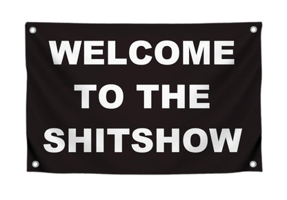 3x5 Ft Welcome To The Shitshow - Polyester Flag with 4 Grommets Flags for Room Guys Teen Boys Girls - Man Cave Single Sided Funny Cool Wall Banners