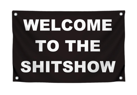 3x5 Ft Welcome To The Shitshow - Polyester Flag with 4 Grommets Flags for Room Guys Teen Boys Girls - Man Cave Single Sided Funny Cool Wall Banners