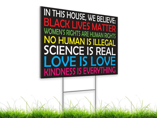 Black Lives Matter Yard Sign Double sided 12" x 18" inches with H Metal Stake - In This House We Believe Yard Sign for Home Décor