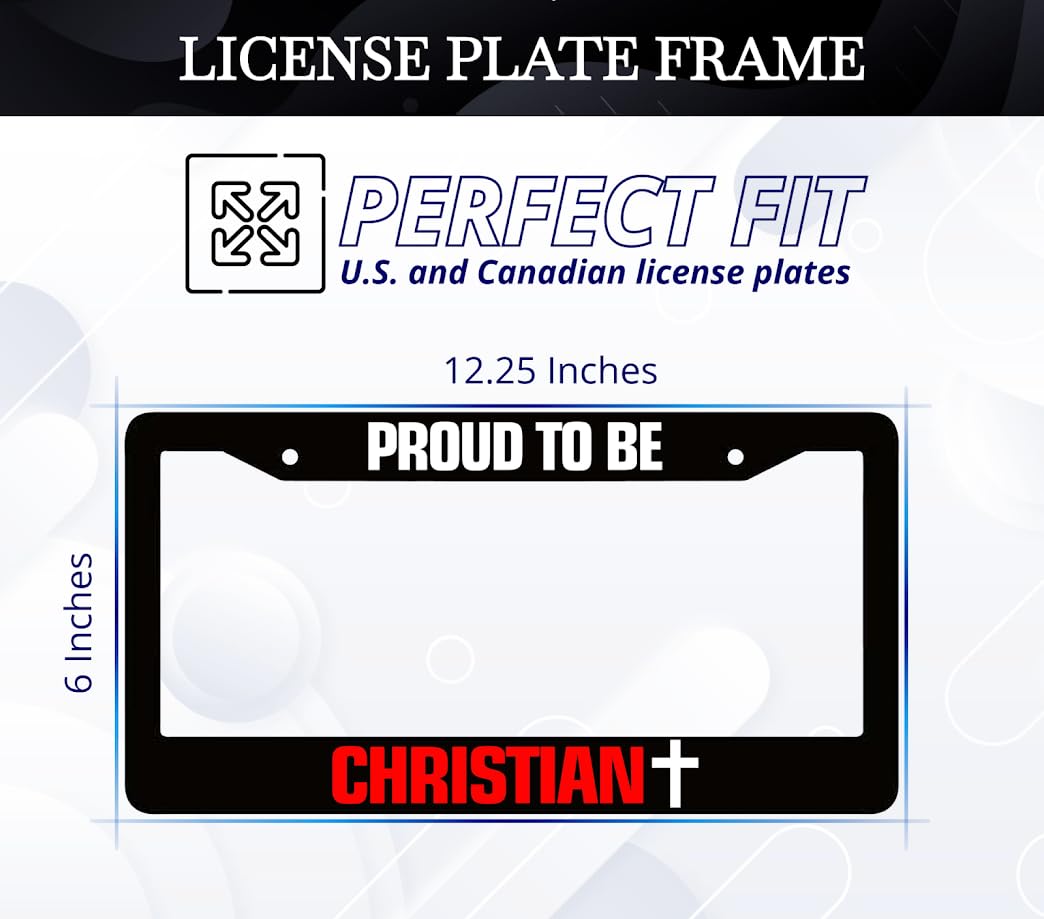 6x12.25 Inch License Plate Frame with Quote Proud to Be Christian with 2 Standard Slotted Mounting Holes and Screws