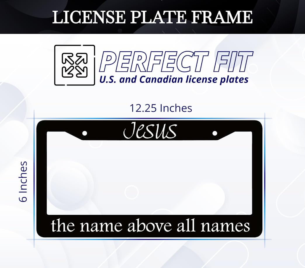 6x12.25 Inch Personalized Black License Plate Frame with Quote Jesus The Name Above All Names - God Front License Plate Frames with 2 Standard