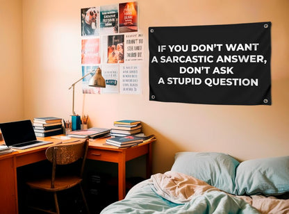 3x5 Feet Funny Quote Flag "IF YOU DON’T WANT A SARCASTIC ANSWER, DON’T ASK A STUPID QUESTION" with 4 Brass Grommets - Single Sided Banner