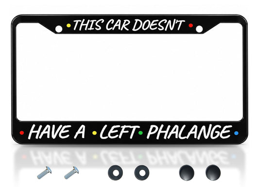 6x12.25 in This Car Doesn't Have a Left Phalange License Plate Frame – Stainless Steel