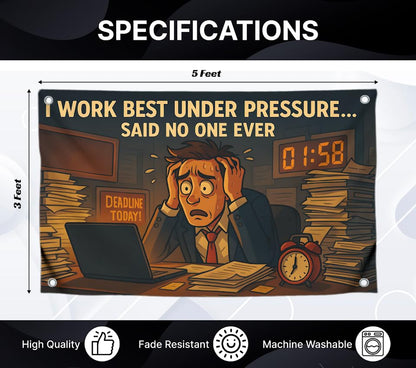 3x5 Ft Funny Flags with Quote "I Work Best Under Pressure Said No One Ever" with 4 Brass Grommets - Single Sided Cool Poster for Dorm Room College