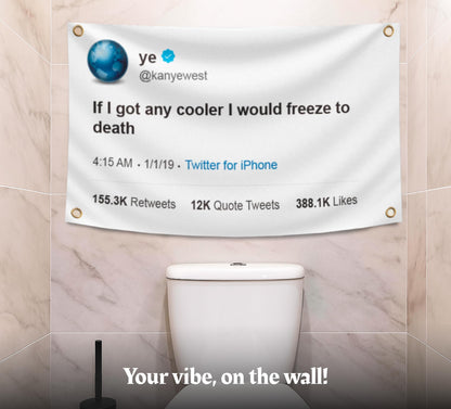 3x5 Feet If I Got Any Cooler I Would Freeze to Death Tweet Polyester Flags with 4 Brass Grommets - Funny Meme Single Sided Flag Tapestry for Bedroom