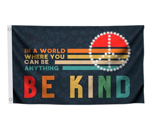 3x5 Feet Be Kind Polyester Flags with 2 Grommets - Banners In A World Where You Can Be Anything - Single Sided Funny House or Cool Tapestry