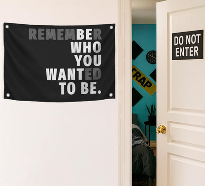 3x5 Feet Black Quoted Polyester Flag Remember Who You Wanted To Be with Four Brass Grommets - Be Who You Want To Be Quote Wall Banner