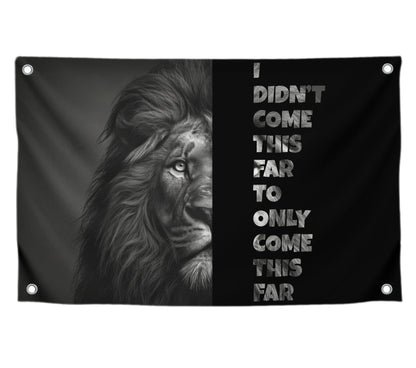 3x5 Feet Motivation Single Sided Polyester Flag "I Didn’t Come This Far To Only Come This Far" with 4 Grommets - Motivation Lion Entrepreneur Banner