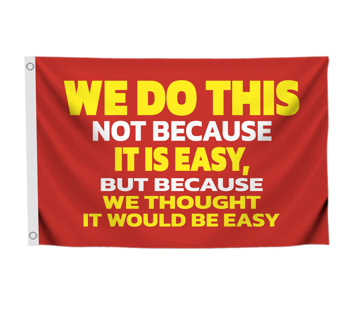 3x5 Ft Single Sided We Do This Not Because It Is Easy Polyester Flag - Outdoor Motiv Inspirational Flag - Poster Man Cave Wall Flags with 2 Grommets