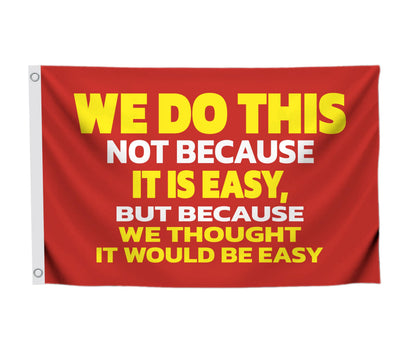 3x5 Ft Single Sided We Do This Not Because It Is Easy Polyester Flag - Outdoor Motiv Inspirational Flag - Poster Man Cave Wall Flags with 2 Grommets