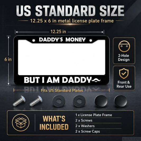 6x12.25 in Daddy's Money But I'm Daddy License Plate Frame – Stainless Steel