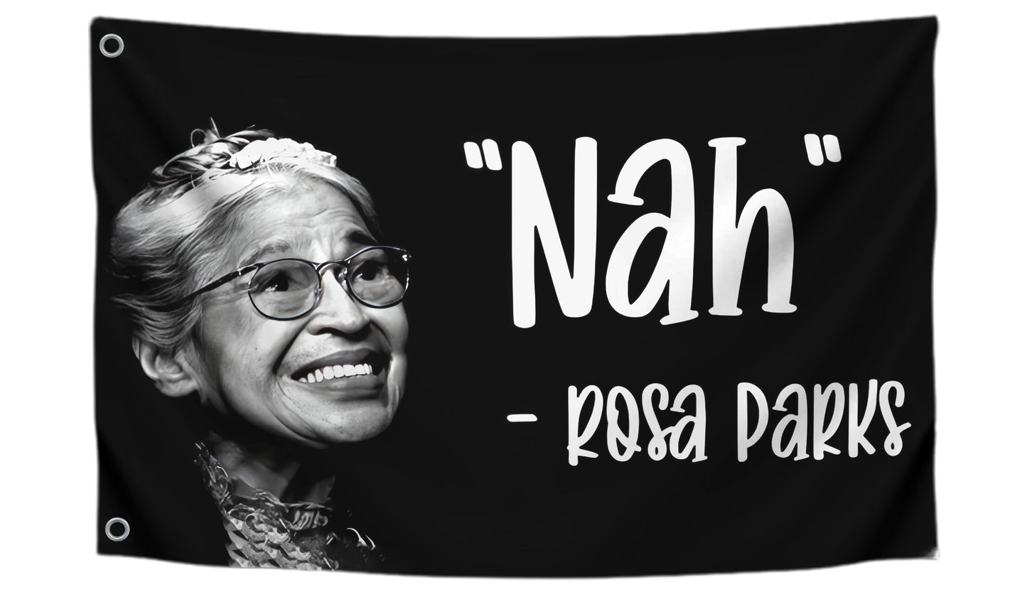 Rosa Parks Nah Quote Funny Polyester Flag Indoor Outdoor - 3x5 Feet Banner with 2 Brass Grommets - Cool Single Sided Flags for Room Tapestry