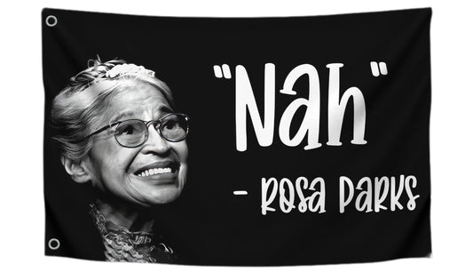 Rosa Parks Nah Quote Funny Polyester Flag Indoor Outdoor - 3x5 Feet Banner with 2 Brass Grommets - Cool Single Sided Flags for Room Tapestry