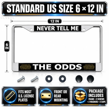 6x12 in Never Tell Me The Odds License Plate Frame – Chrome Stainless Steel